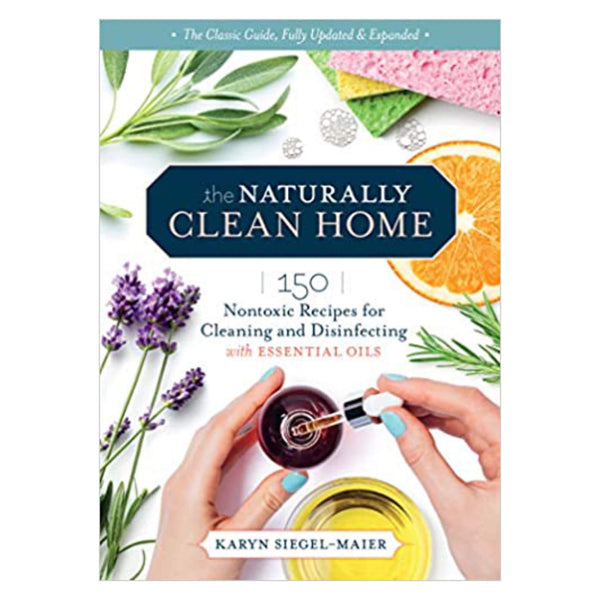 TheNaturallyCleanHome 150NontoxicRecipesForCleaningAndDisinfecting BookByKarynSiegel-Maier